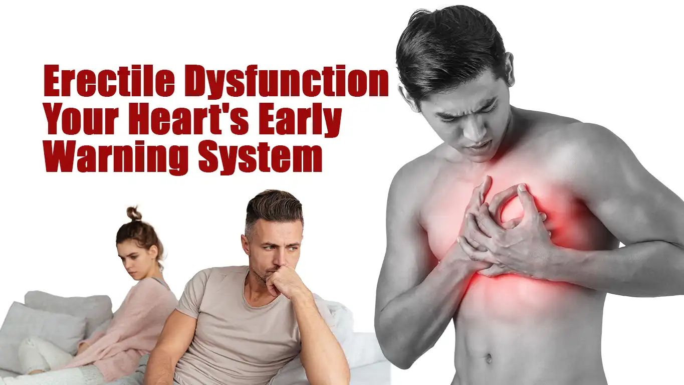 Erectile Dysfunction Your Heart's Early Warning System